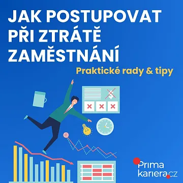 Jak postupovat při ztrátě zaměstnání