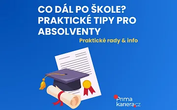 Co dál po škole? Praktické tipy pro čerstvé absolventy VŠ i SŠ